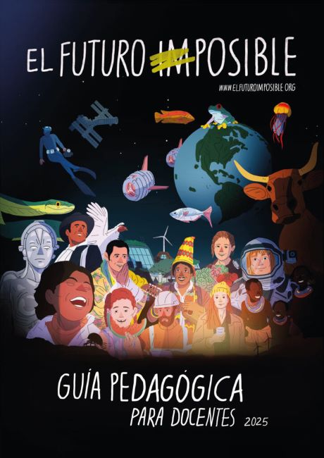 Guía pedagógica para docentes El Futuro Imposible